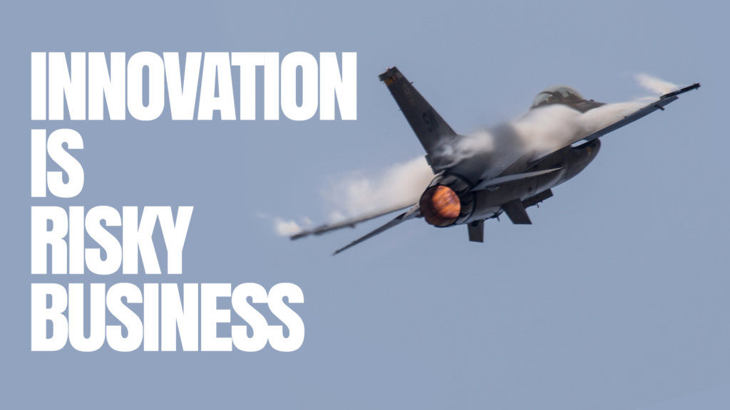 Innovation is risky business